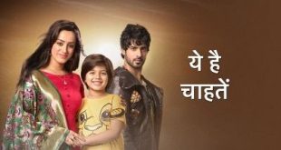 Yeh Hai Chahatein is Hindi Tv Show telecast on Star Plus.